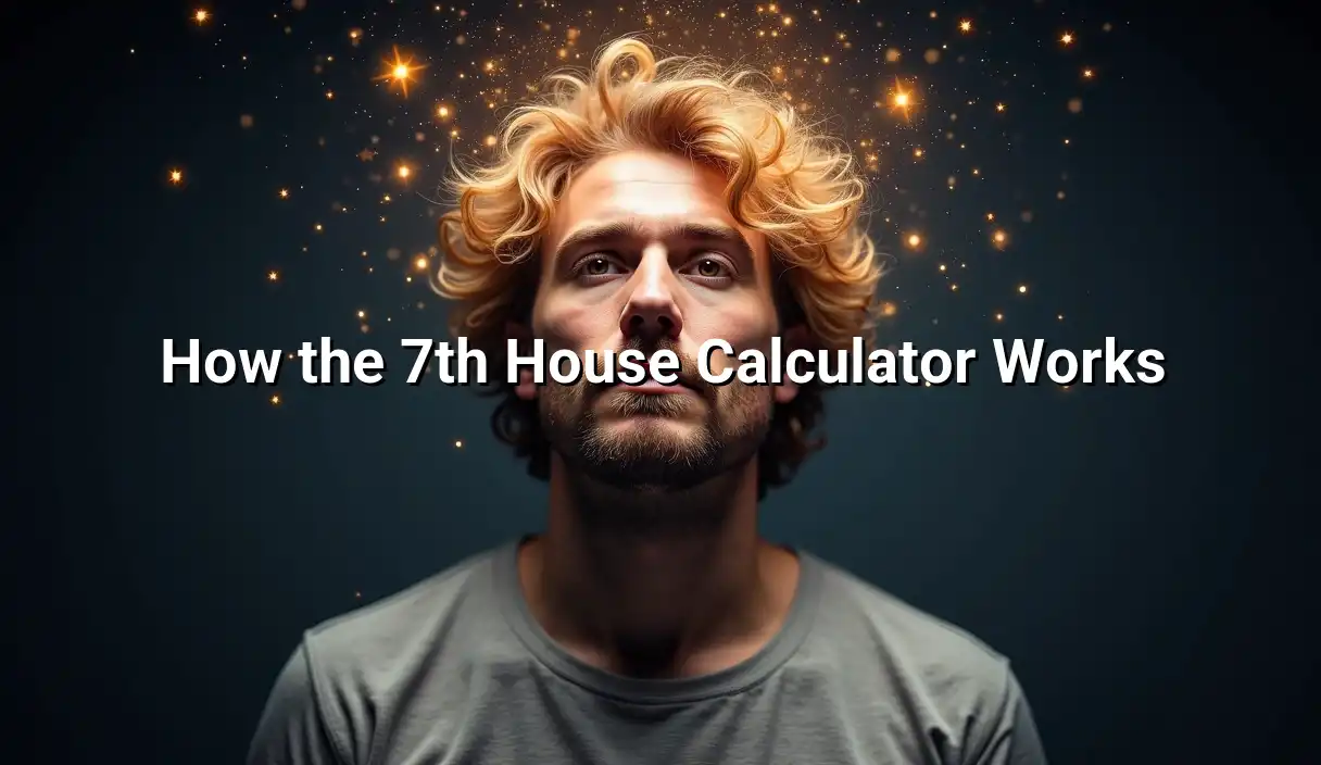 How the 7th House Calculator Works - 7th House Calculator