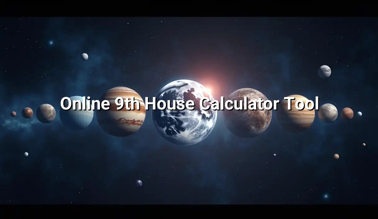 Online 9th House Calculator Tool - 9th House Calculator