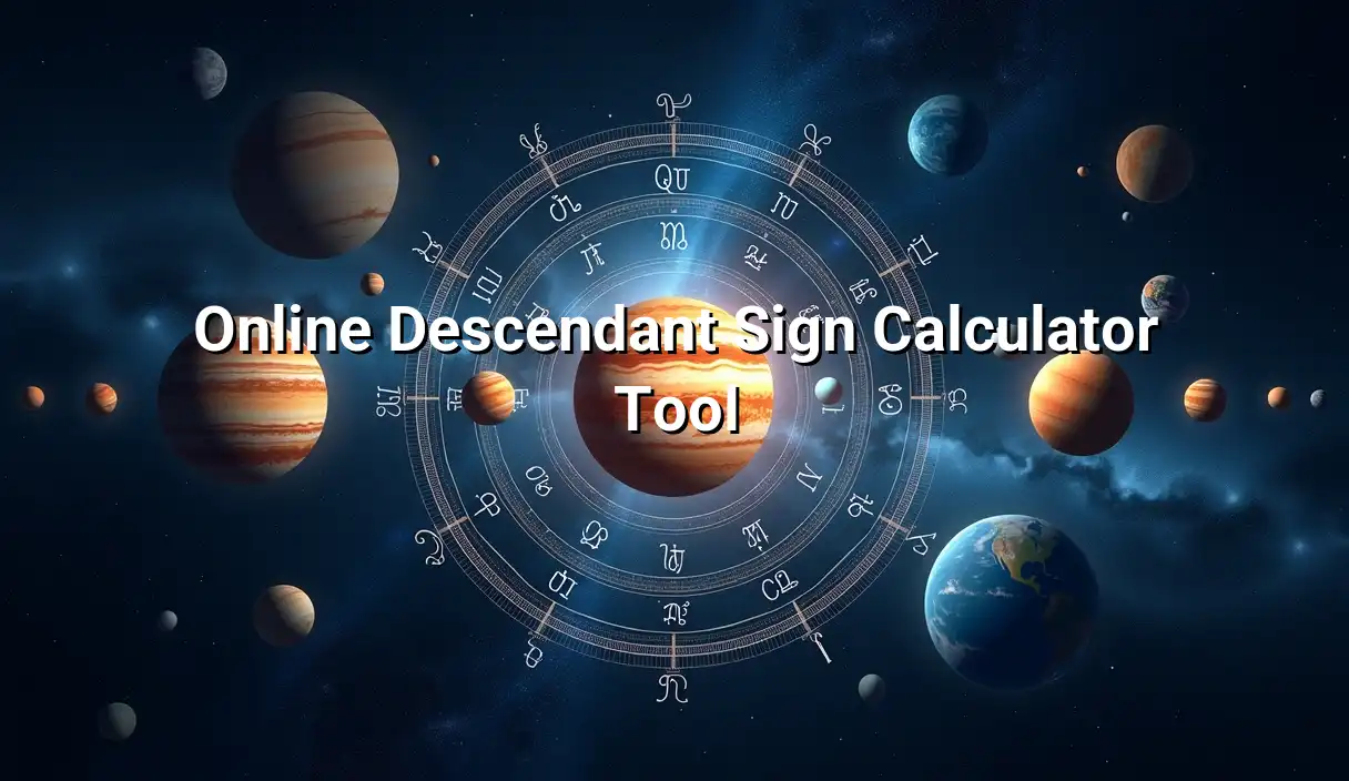Online Descendant Sign Calculator Tool - Descendant Sign Calculator
