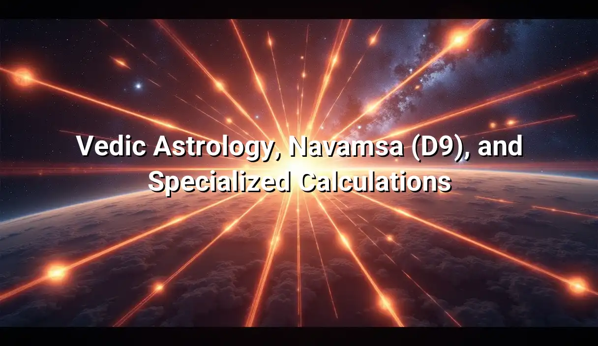 Vedic Astrology, Navamsa (D9), and Specialized Calculations - AstrologyM