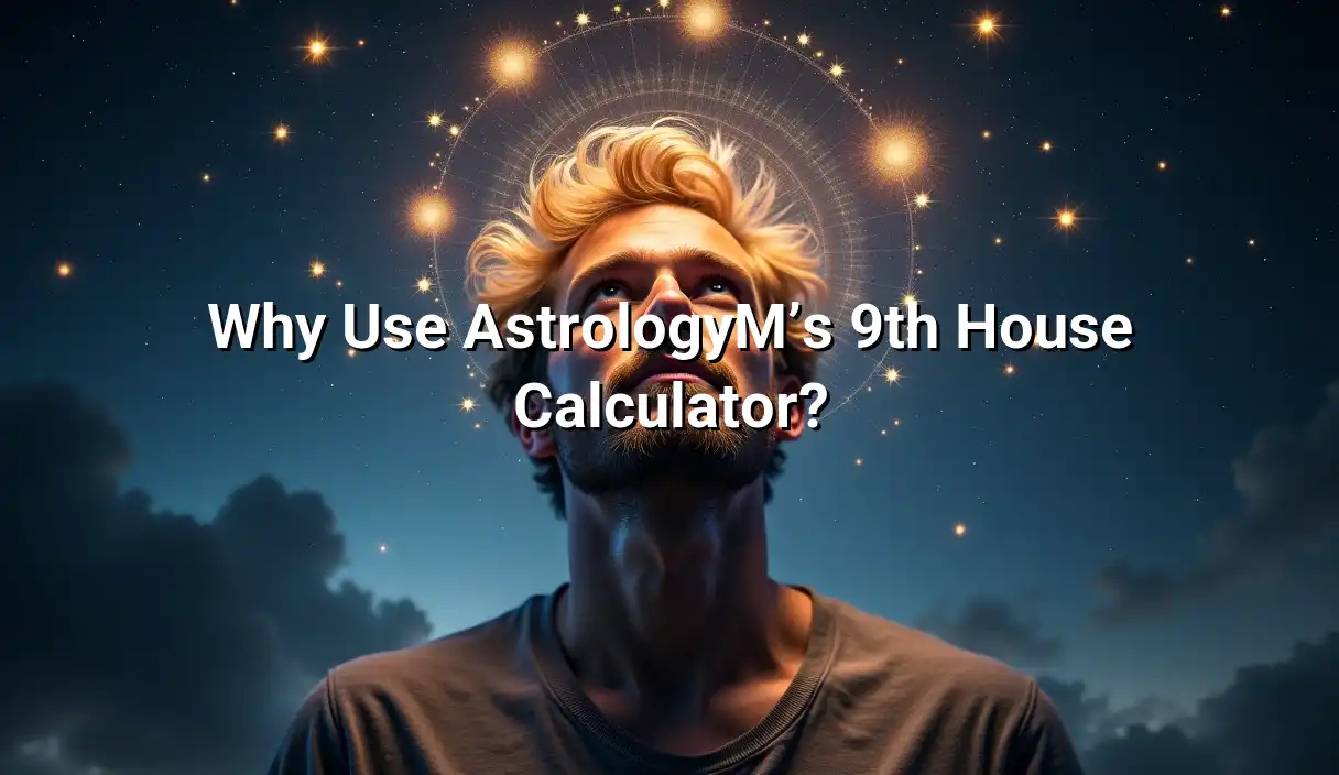 Why Use AstrologyM’s 9th House Calculator? - 9th House Calculator