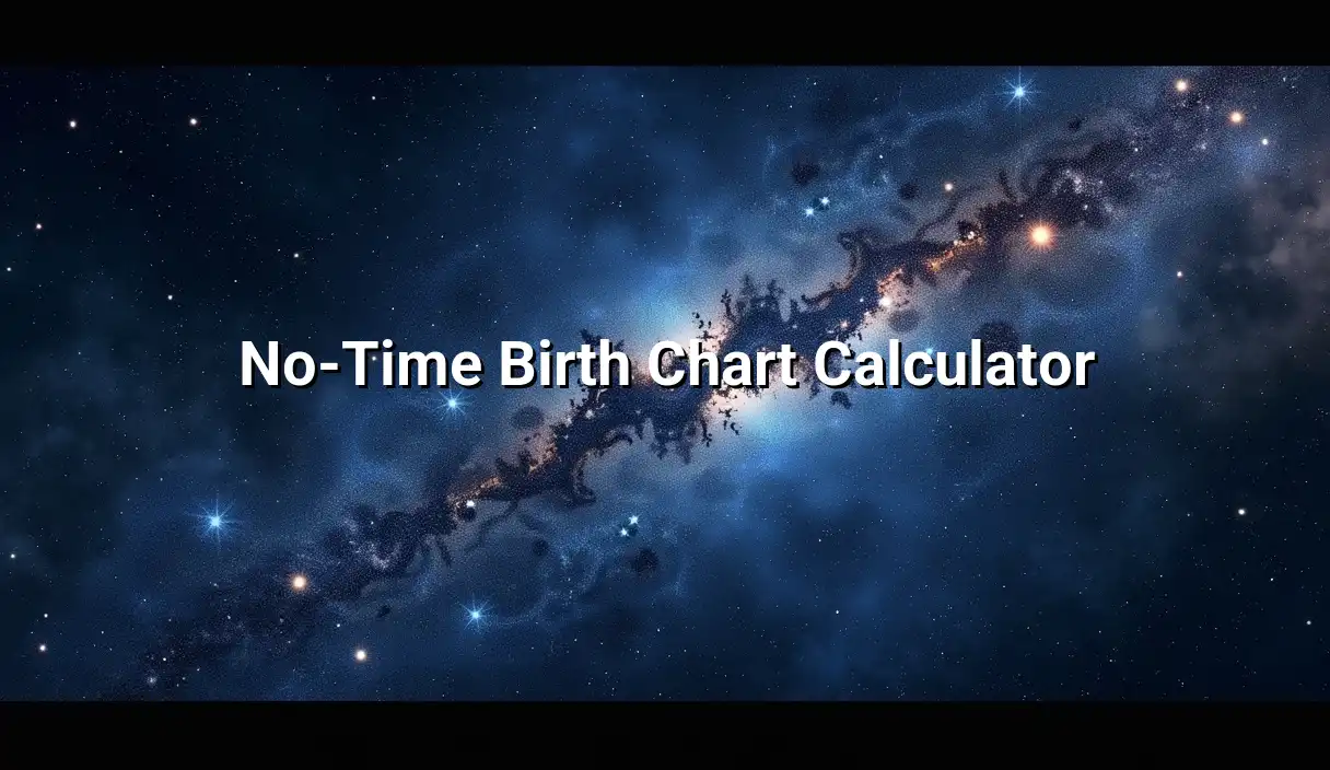 Birth Chart Calculator Without an Accurate Time No-Time Birth Chart Calculator - Birth Chart Calculator Without an Accurate Time